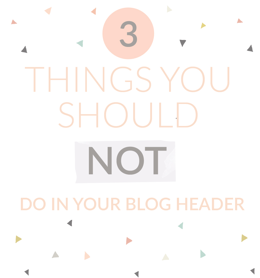 Designing a Blog Header - 3 Things NOT to Do!
